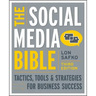 The Social Media Bible: Tactics, Tools, and Strategies for Business Success