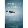 Such Men as These: The Story of the Navy Pilots Who Flew the Deadly Skies Over Korea