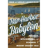 Bar Harbor Babylon: Murder, Misfortune, and Scandal on Mount Desert Island