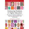 Embracing Chatbots in Higher Education: The Use of Artificial Intelligence in Teaching, Administration, and Scholarship