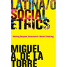 Latina/O Social Ethics: Moving Beyond Eurocentric Moral Thinking