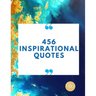 456 Inspirational Quotes: Daily Inspiration, Wisdom, and Courage Quotes book love Quotes book for teen girls Motivational quotes book