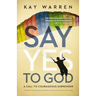 Say Yes to God: A Call to Courageous Surrender