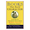 Books That Build Character: A Guide to Teaching Your Child Moral Values Through Stories