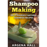 Shampoo Making: Do It Yourself Shampoo Recipes