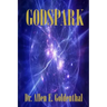 GodSpark: How Science Proved There Is A God