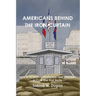 Americans Behind the Iron Curtain: Tales of Detention, Resilience, and Freedom in Cold War East Berlin