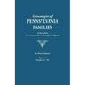 Genealogies of Pennsylvania Families. a Consolidation of Articles from the Pennsylvania Genealogical Magazine. in Three Volumes. Volume I: Families AR