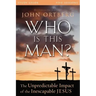 Who Is This Man? Study Guide: The Unpredictable Impact of the Inescapable Jesus