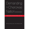 Demanding the Cherokee Nation: Indian Autonomy and American Culture, 1830-1900