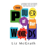 The Power of Our Words: A Journey into the Power of Words and the Impact They Have on All Life