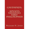 Gaudapada: Advaita Vedanta's First Philosopher