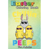 Easter Coloring Book For Adults: Chillin With My Peeps T Easter Bunny Girls Boys An Adult Easter Coloring Book For Teens & Adults - Great Gifts with F