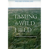 Taming the Wild Field: Colonization and Empire on the Russian Steppe