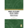 Awqaf-led Islamic Social Finance: Innovative Solutions to Modern Applications