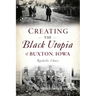 Creating the Black Utopia of Buxton, Iowa