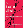 The #Metoo Effect: What Happens When We Believe Women
