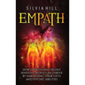 Empath: How Empaths and Highly Sensitive People Can Thrive by Harnessing Their Gifts and Psychic Abilities