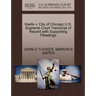 Keefe V. City of Chicago U.S. Supreme Court Transcript of Record with Supporting Pleadings