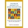 Human Genetic Engineering: A Guide for Activists, Skeptics, and the Very Perplexed
