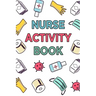 Nurse Activity Book: Word Search, Sukoku, Crossword, Quote Drop - 100 Large Print Word Games Logic Puzzles With Solutions: Fun Nursing-Them