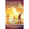 Psychology of Relationships: The Social Psychology of Friendships, Romantic Relationships and More