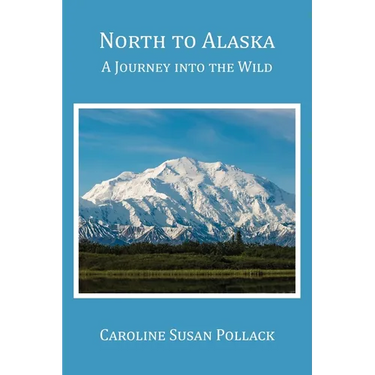 North to Alaska: A Journey into the Wild