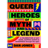 Queer Heroes of Myth and Legend: A Celebration of Gay Gods, Sapphic Saints, and Queerness Through the Ages