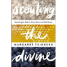 Scouting the Divine: Searching for God in Wine, Wool, and Wild Honey