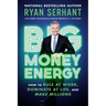 Big Money Energy: How to Rule at Work, Dominate at Life, and Make Millions