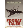 Foxbat Tales: The MiG-25 in Combat
