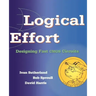 Logical Effort: Designing Fast CMOS Circuits