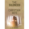 The Silenced Christian Wife: Validating, Encouraging, and Empowering Women in the Unspeakable Marital Crisis