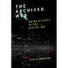 The Archived Web: Doing History in the Digital Age