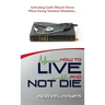 How to Live and Not Die