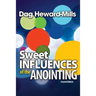 Sweet Influences of the Anointing