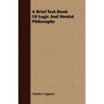 A Brief Text-Book Of Logic And Mental Philosophy