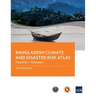 Bangladesh Climate and Disaster Risk Atlas: Hazards--Volume I