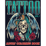 Tattoo: Adult Coloring Book Volume 1 A Coloring Book for Adults Relaxation with Awesome Modern Tattoo Designs such as Skulls, Hearts, Roses and More!