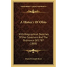 A History Of Ohio: With Biographical Sketches Of Her Governors And The Ordinance Of 1787 (1888)