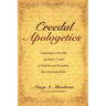 Creedal Apologetics: Learning to Use the Apostles' Creed to Defend and Proclaim the Christian Faith