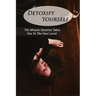 Detoxify Yourself: The Miracle Question Takes You To The Next Level: How To Manage A Narcissist