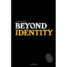 Beyond Identity
