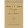 Elias Boudinot Cherokee and His America