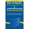 Self-Hypnosis for Natural Weight Loss & Guided Meditations for Sleep and Relaxation: Unlock the Subliminal Secrets for Rapid Weight Loss with Meditati