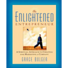 The Enlightened Entrepreneur: A Spiritual Approach to Creating & Marketing a Company