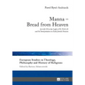 Manna - Bread from Heaven: Jn 6:22-59 in the Light of Ps 78:23-25 and Its Interpretation in Early Jewish Sources