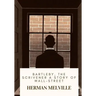 Bartleby, the Scrivener A Story of Wall-Street
