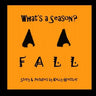 What's a Season? FALL