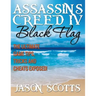 Assassin's Creed IV Black Flag: The Ultimate Game Tips, Tricks and Cheats Exposed!